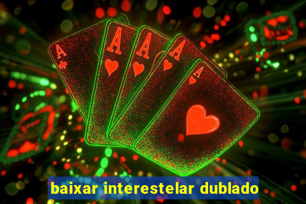 baixar interestelar dublado